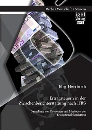 Immagine del venditore per Ertragsteuern in der Zwischenberichterstattung nach IFRS: Darstellung von Konzepten und Methoden der Ertragsteuerbilanzierung venduto da AHA-BUCH GmbH