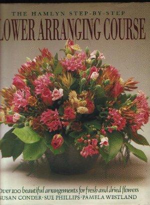 Seller image for The Hamlyn Step-By-step Flower Arranging Course for sale by N. Marsden