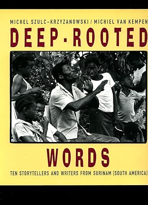 Seller image for Deep Rooted Words' Ten Storytellers and Writers From Surinam, South America for sale by Little Stour Books PBFA Member