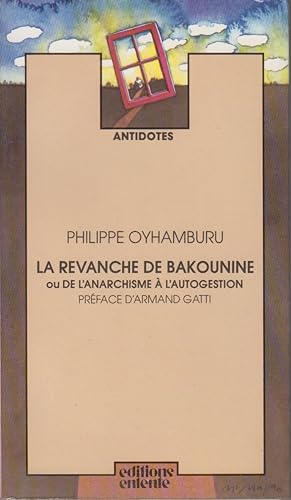 Seller image for LA REVANCHE DE BAKOUNINE OU DE L'ANARCHISME A L'AUTOGESTION for sale by CANO