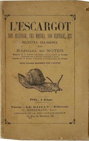 Image du vendeur pour L'escargot. Son histoire, ses moeurs, son levage, etc. Recettes culinaires. mis en vente par Librairie les mains dans les poches