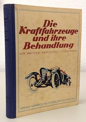 Die Kraftfahrzeuge, ihre Konstruktion und Behandlung. Ein Handbuch für den praktischen Gebrauch f...