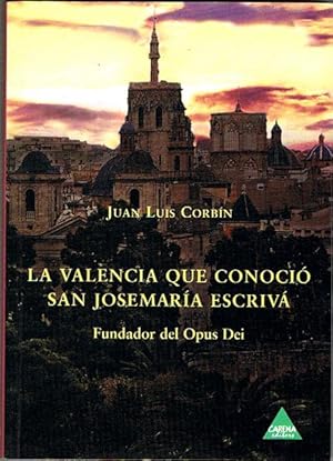 Bild des Verkufers fr LA VALENCIA QUE CONOCI SAN JOSEMARA ESCRIV. Fundador del Opus Dei. zum Verkauf von Asilo del libro
