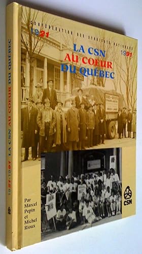 Seller image for Confdration des travailleurs nationaux 1921-1991. La CSN au coeur du Qubec for sale by Claudine Bouvier