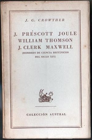 J. Prescott Joule - William Thomson - J. Clerk Maxwell (Hombres de ciencia británicos del siglo XIX)