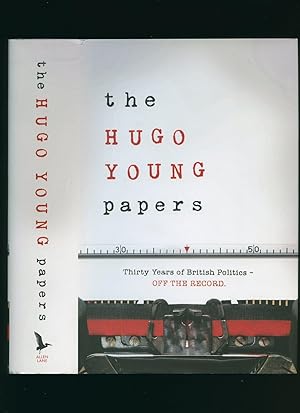 Seller image for The Hugo Young Papers; Thirty Years of British Politics; Off the Record for sale by Little Stour Books PBFA Member