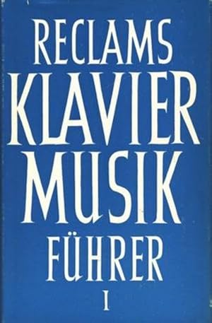 Reclams Klaviermusikführer Band 1 Frühzeit, Barock und Klassik ;.