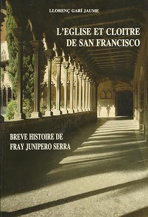 Imagen del vendedor de L'Eglise et Cloitre de San Francisco: Breve histoire de Fray Junipero Serra a la venta por Libros Sargantana