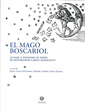 Image du vendeur pour Mago Boscariol. Lunari e Pensieri in Versi di Monsignor Carlo Agnoletto (El) mis en vente par Libro Co. Italia Srl