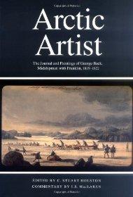 Seller image for Arctic Artist: The Journal and Paintings of George Back, Midshipman With Franklin, 1819-1822 (Rupert's Land Record Society Series) for sale by Monroe Street Books