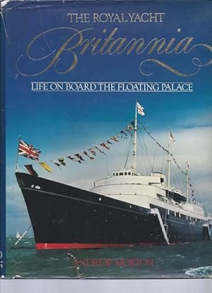 Seller image for The Royal Yacht Britannia L Life on Board the Floating Palace for sale by Bay Books