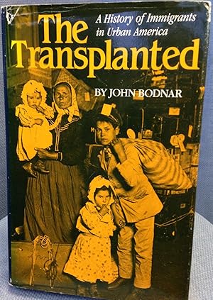 Seller image for The Transplanted: A History of Immigrants in Urban America for sale by Bryn Mawr Bookstore