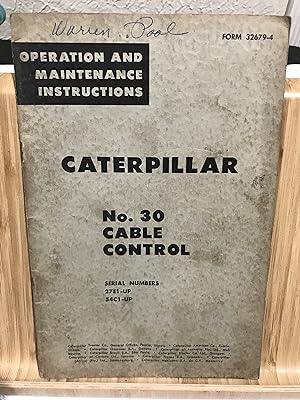 Seller image for Operation and Maintenance Instructions Caterpillar No. 30 Cable Control Serial Numbers 27E1-Up; 54C1-Up [Form 32679-4] for sale by TribalBooks