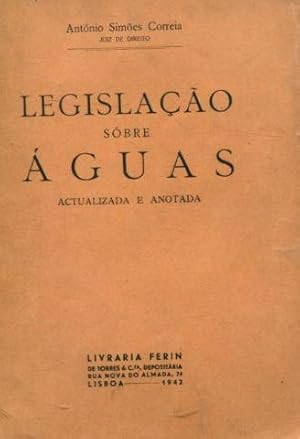 LEGISLAÇAO SOBRE AGUAS ACTUALIZADA E ANOTADA.