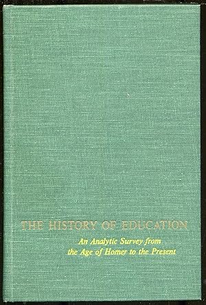 Imagen del vendedor de THE HISTORY OF EDUCATION: AN ANALYTIC SURVEY FROM THE AGE OF HOMER TO THE PRESENT a la venta por Between the Covers-Rare Books, Inc. ABAA