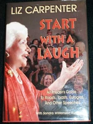 Seller image for Start With a Laugh: An Insider's Guide to Roasts, Toasts, Eulogies, and Other Speeches for sale by Lotzabooks