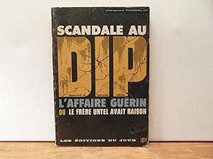 Scandale au DIP. L'affaire Guérin ou le frère Untel avait raison