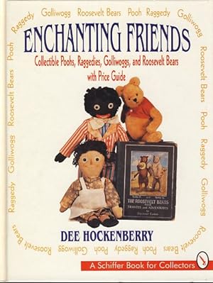 Enchanting friends. Collectible Poohs, Raggedies, Golliwoggs, and Roosevelt bears with price guid...