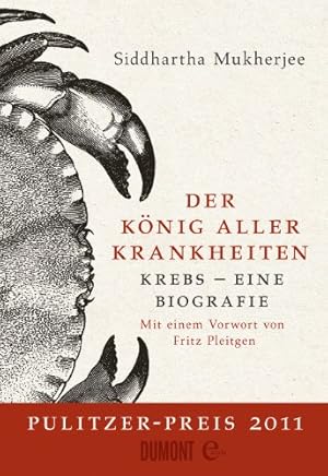 Der König aller Krankheiten : Krebs - eine Biografie. Aus dem Engl. von Barbara Schaden. Mit eine...