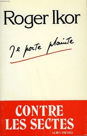 Image du vendeur pour JE PORTE PLAINTE. mis en vente par Le-Livre