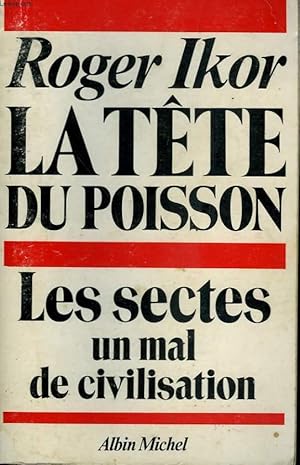 Imagen del vendedor de LA TETE DU POISSON. LES SECTES UN MAL DE CIVILISATION. a la venta por Le-Livre