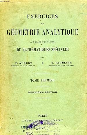 Imagen del vendedor de EXERCICES DE GEOMETRIE ANALYTIQUE, TOME I, A L'USAGE DES ELEVES DE MATHEMATIQUES SPECIALES a la venta por Le-Livre