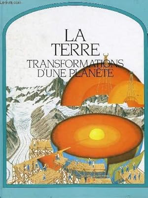 Bild des Verkufers fr LA TERRE, TRANSFORMATIONS D'UNE PLANETE zum Verkauf von Le-Livre