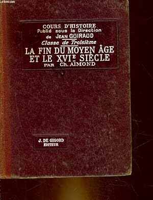 Bild des Verkufers fr LA FIN DU MOYEN AGE ET LE 16 SIECLE - 1328 - 1610 - CLASSE DE 3 zum Verkauf von Le-Livre