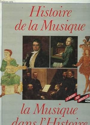Bild des Verkufers fr HISTOIRE DE LA MUSIQUE - LA MUSIQUE DANS L'HISTOIRE zum Verkauf von Le-Livre