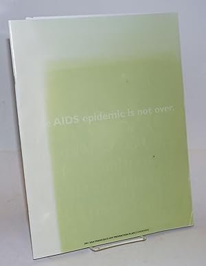 Seller image for The AIDS epidemic is not over: the 2001 San Francisco AIDS Prevention Plan (condensed) for sale by Bolerium Books Inc.