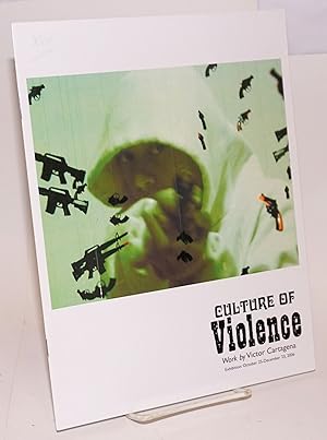 Seller image for Culture of Violence: work by Victor Cartagena; Exhibition: October 25-December 23, 2006 for sale by Bolerium Books Inc.