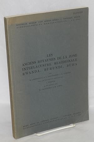 Les anciens royaumes de la zone interlacustre meridionale, Rwanda, Burundi, Buha avec une introdu...