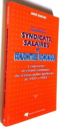 Seller image for Syndicats, salaires et conjoncture conomique. L'exprience des fronts communsdu secteur qubcois de 1971  1983 for sale by Claudine Bouvier