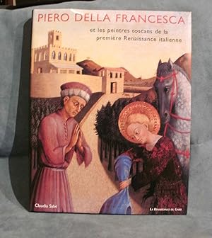 Image du vendeur pour Piero Della Francesca et les peintres toscans de la premire renaissance italienne mis en vente par A. Van Zaelen antiquariaat