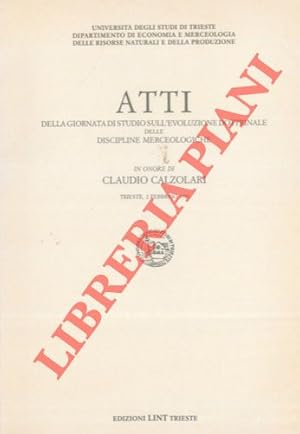 Atti della giornata di studio sull'evoluzione dottrinale delle discipline merceologiche in onore ...