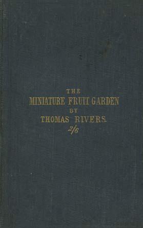 The Miniature Fruit Garden; or, the Culture of Pyramidal and Bush Fruit Trees; with Instructions ...