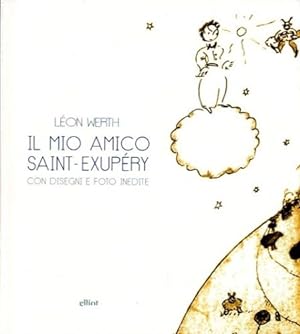 Bild des Verkufers fr Il mio amico Saint-Exupery. con disegni e foto inedite zum Verkauf von LIBET - Libreria del Riacquisto