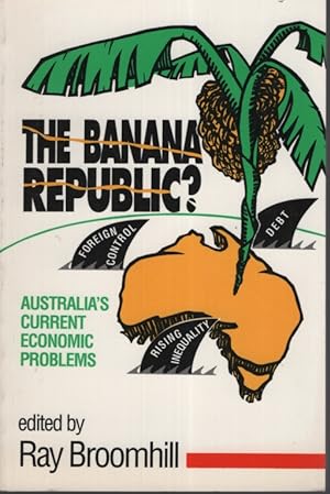 Seller image for THE BANANA REPUBLIC? Australia's current economic problems for sale by Dromanabooks