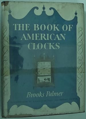 Image du vendeur pour The Book of American Clocks mis en vente par Melancholy Lobster Books