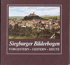 Siegburger Bilderbogen. Vorgestern-gestern-heute.