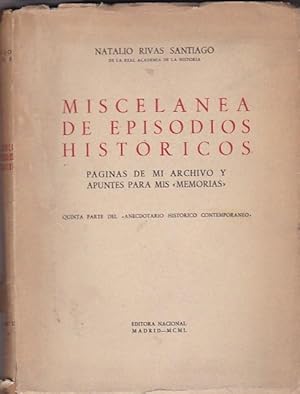 Imagen del vendedor de Miscelnea de episodios histricos. Pginas de mi archivo y apuntes para mis "memorias". Quinta parte del "Anecdotario histrico contemporneo" a la venta por LIBRERA GULLIVER