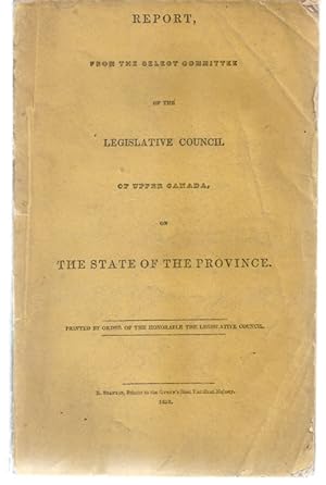 Bild des Verkufers fr Report, from the select committee of the Legislative Council of Upper Canada on the State of the Province zum Verkauf von J. Patrick McGahern Books Inc. (ABAC)