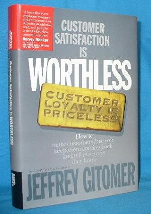Seller image for Customer Satisfaction Is Worthless, Customer Loyalty Is Priceless for sale by Alhambra Books