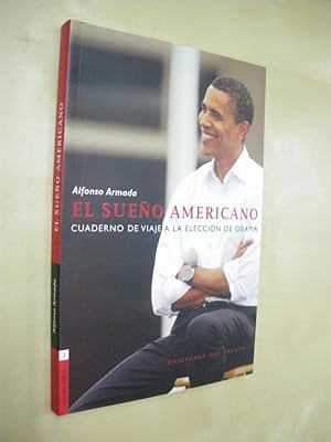 Immagine del venditore per EL SUEO AMERICANO. CUADERNO DE VIAJE A LA ELECCION DE OBAMA venduto da LIBRERIA TORMOS