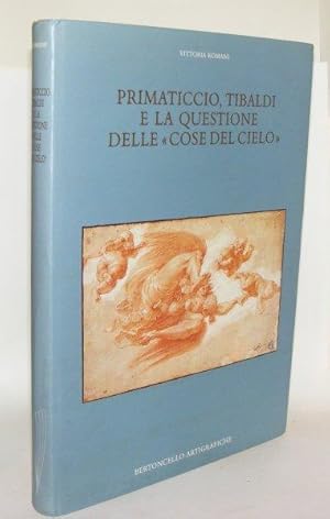 Bild des Verkufers fr PRIMATICCIO TIBALDI E La Questione della Cose del Cielo zum Verkauf von Rothwell & Dunworth (ABA, ILAB)