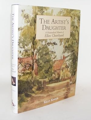 THE ARTIST'S DAUGHTER A Fictionalised Memoir of Ellen Churchyard