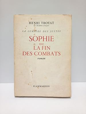 Image du vendeur pour La Lumire des Justes: SOPHIE OU LA FIN DES COMBATS (Roman) mis en vente par Librera Miguel Miranda
