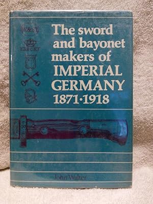Immagine del venditore per The Sword Bayonet Makers of Imperial Germany, 1871-1918 venduto da Prairie Creek Books LLC.