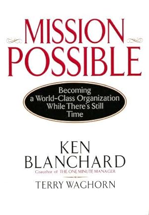 MISSION POSSIBLE : Becoming a World-Class Organization While There's Still Time