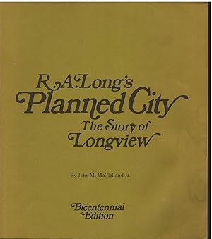 Imagen del vendedor de R.A.Long's Planned City - The Story of Longview a la venta por Culpepper Books